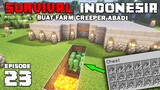 FARM CREEPER OTOMATIS MASA DEPAN !! TAK TERBATAS SELAMANYA ! - Minecraft Survival Indonesia (Eps.23)