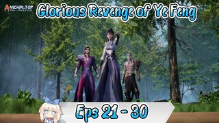 Glorious Revenge of Ye Feng | 21 - 30 Sub Indo