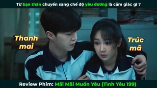 [Review Phim] Muốn Mãi Mãi Yêu (Tình yêu 199) | Bản Full 1-8 | Review Phim Ngôn Tình Học Đường Hay