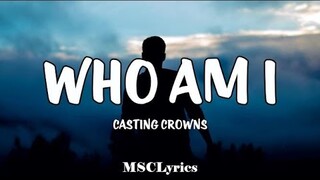 Who Am I - Casting Crowns(Lyrics)🎵