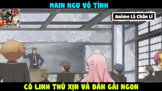 (P11) Main ngu vô tình SANG XỊN MỊN #ReviewAnime