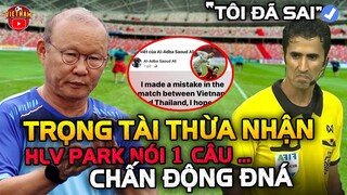 Vừa Về Qatar, Trọng Tài Xử Ép Việt Nam Mới Dám Thừa Nhận, HLV Park Nói 1 Câu Chấn Động ĐNA