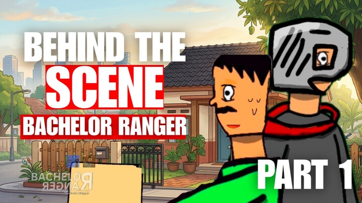 (part 1) BEHIND THE SCENE BACHELOR RANGER — Eps 1 Part 5