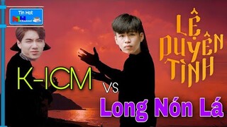 LONG NÓN LÁ Bắt Tay HỢP TÁC Cùng KICM Với Ca Khúc Lệ Duyên Tình