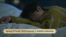 Spring Of Youth (2025) Episode 1 Subtitle Indonesia