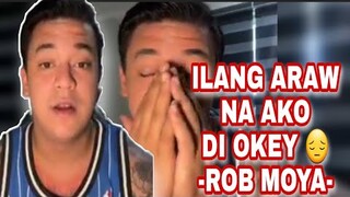 ILANG ARAW NA AKO DI OKEY.. -ROB MOYA- | DADDY ROB MOYA |