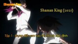 Shaman King (2021) Tập 1 - Đụng vào em tao thì chỉ có xác định