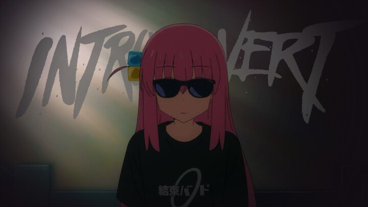 【AMV】Introvert - Bocchi the Rock