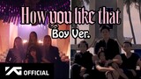 (PH) Boy Ver. PARODY | BLACKPINK - 'How You Like That' M/V