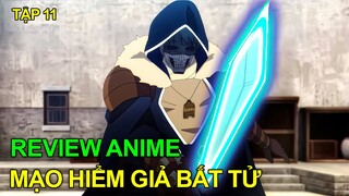 " Mạo Hiểm Giả Bất Tử Ngoài Mong Muốn " Tập 11 | Tóm Tắt Anime