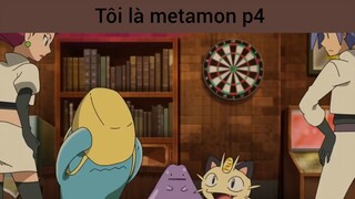Tôi là metamon p4