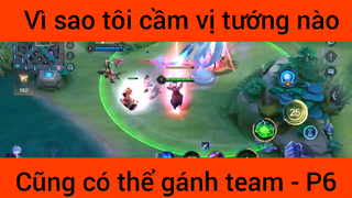 Vì sao tôi cầm vụ tướng nào cũng có thể gánh team #6