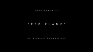 JOHN G. - Red Flame (An Original Composition)