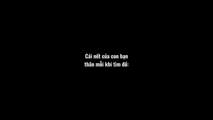 Cái nết của con bạn thân khi tìm đồ