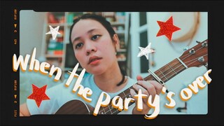 When the Party's Over  🎉 Billie Eilish Cover