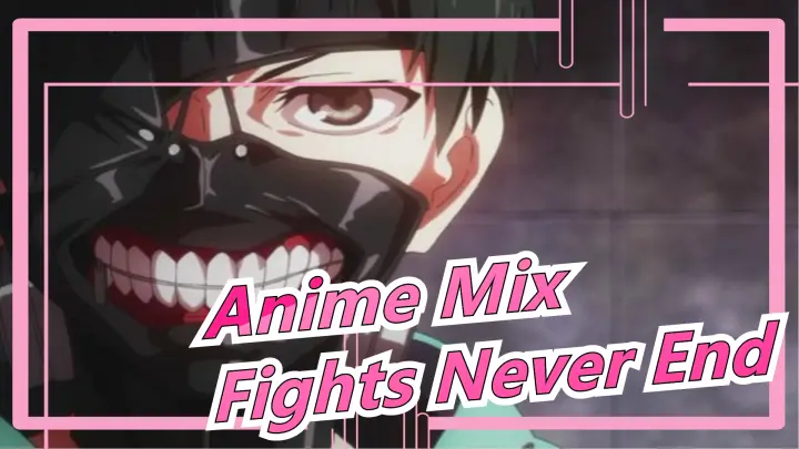[Anime Mix/Epic/Mashup] Fights Never End Till Death