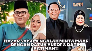 Kazar Saisi Mengalah Minta Maaf Dengan Datuk Yusof & Datin Patimah?