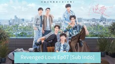 🇨🇳 Revenged Love Ep07 || Sub Indo