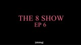 The 8 Show Ep 6 Eng sub