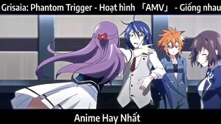 Grisaia: Phantom Trigger - Hoạt hình 「AMV」 - Giống nhau | Hay Nhất