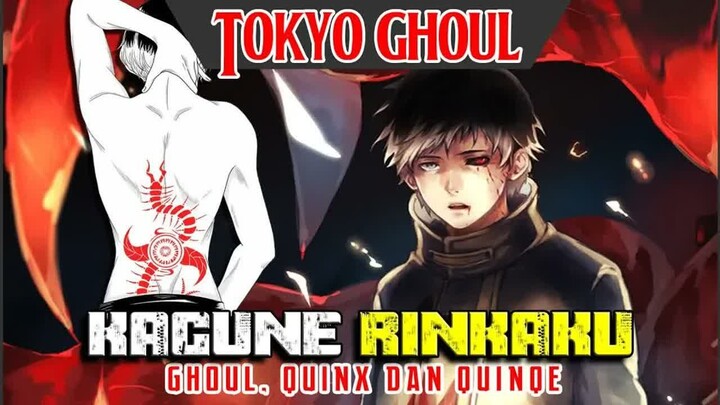 - RINKAKU -  GHOUL, QUINX & QUINQUE  - TOKYO GHOUL -  INDO