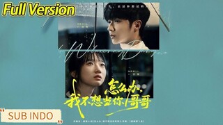 Li Shengjie & Tian Xinya - I Dont Want to be Your Brother《怎么办，我不想当你哥哥》Sub Indo