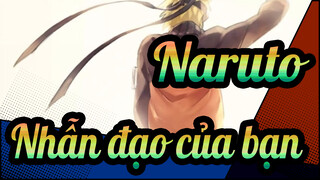 [Naruto] Không bao giờ đi lệch hướng nhẫn đạo của bạn và tiếp tục tiến tới