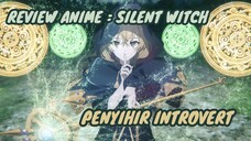 REVIEW ANIME : SILENT WITCH || Penyihir Introvert