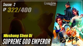 【Wu Shang Shen Di】 Season 2 EP 322 (386) - Supreme God Emperor |  Donghua - 1080P