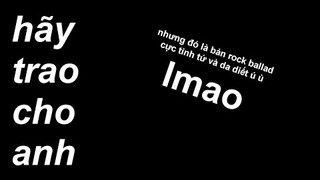 đừng cover "hãy trao cho anh" như thế này làm ơn