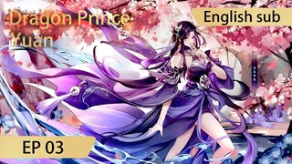 [Eng Sub] Dragon Prince Yuan EP3Part1