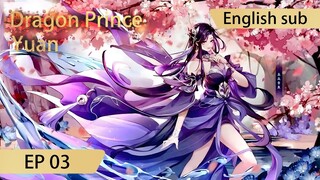 [Eng Sub] Dragon Prince Yuan EP3