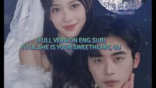 [FULL VERSION ENG.SUB] TITLE:SHE IS YOUR SWEETHEART, GU/CEO, I AM  YOUR TRUE FIANCÉE!