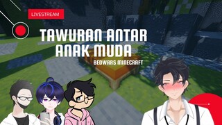 [🔴LIVE GAMING] TAWURAN ANTAR ANAK MUDA | BEDWARS MINECRAFT