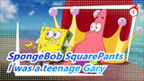 SpongeBob SquarePants|[Season I/ Without Subtitles]I was a teenage Gary_A