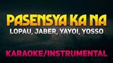 Pasensya Ka Na - Lopau, Jaber, Yayoi, Yosso (Karaoke/Instrumental)