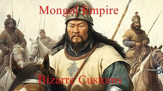 Mongol Empire Bizarre Customs