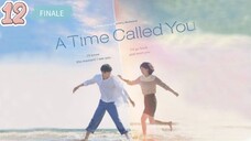 [ENGSUB] A TIME CALLED YOU EP12