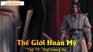 Thế Giới Hoàn Mỹ Tập 15 - Sắp toang rồi