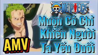 [Đảo Hải Tặc] AMV | Mượn Cớ Chỉ Khiến Người Ta Yếu Đuối