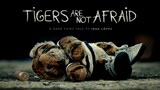 Tigers Are Not Afraid Movie in Hindi