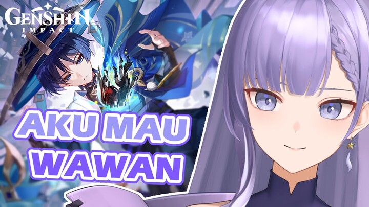 AKU MAU WAWAN [GENSHIN IMPACT]