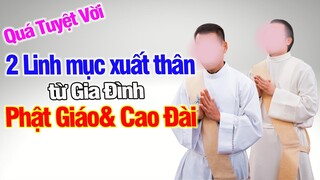 Bất Ngờ 2 Linh Mục Công Giáo xuất thân từ gia đình Theo Phật Giáo và Cao Đài l 2 Ơn Gọi Đặc Biệt