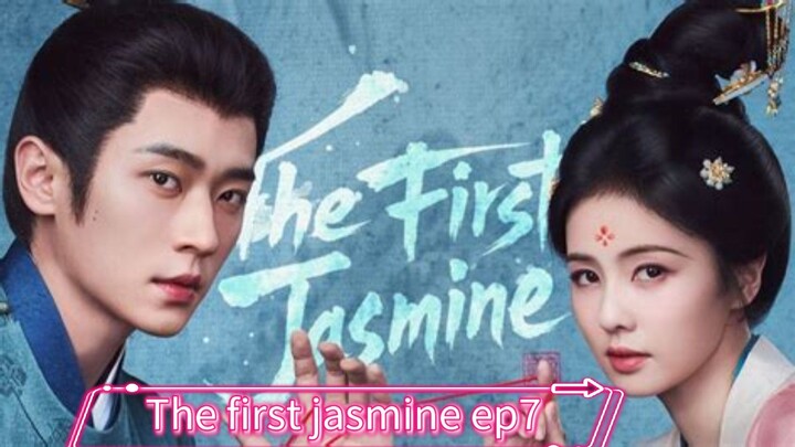 The first jasmine 2026 ep7 [engsub] cdrama
