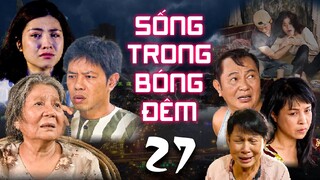 SỐNG TRONG BÓNG ĐÊM - TẬP 27 | Phim Mới Hay Nhất 2023 | Phim Tâm Lý Xã Hội Việt Nam