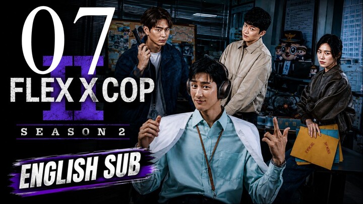 (Eng SUb) Flex X Cop Season 2 Episode 7