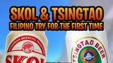 TRYING TSINGTAO & SKOL FOR THE FIRST TIME