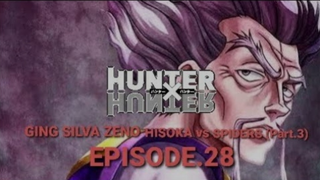 🔴HUNTER x HUNTER: DC (Episode.28) Ging & Silva,Zeno,Hisoka vs Spiders | Part.3 Pariston Nakisali 📺