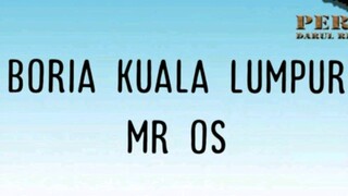 Mr. Os : Boria Kuala Lumpur