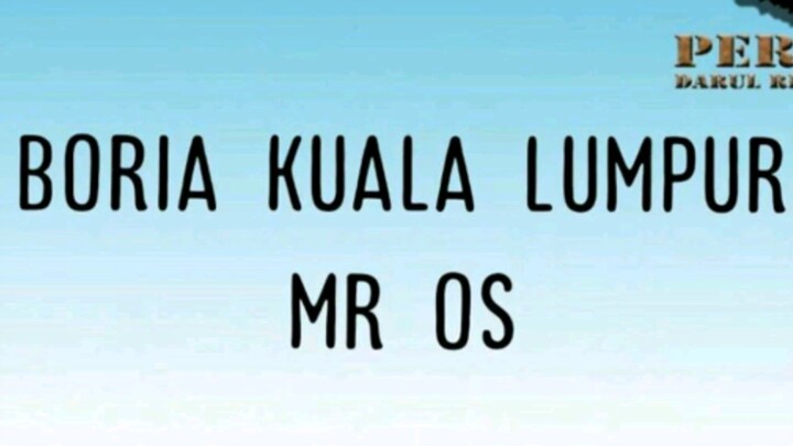 Mr. Os : Boria Kuala Lumpur